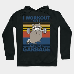 Raccoon Fitness I Workout So I Can Eat Garbage Hoodie